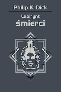 Labirynt śmierci - Philip K. Dick - ebook + książka