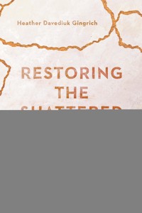 Restoring the Shattered Self - Heather Davediuk Gingrich - ebook