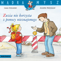Mądra Mysz. Zuzia nie korzysta z pomocy nieznajomego - Liane Schneider - książka