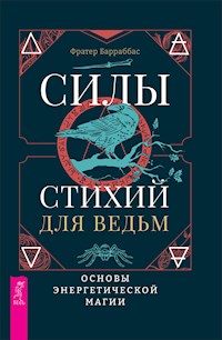 Силы стихий для ведьм: основы энергетической магии - Барраббас Фратер - ebook