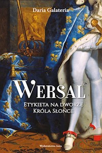 Wersal Etykieta na dworze Króla Słońce - Galateria Daria - książka