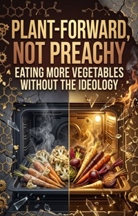 Plant-Forward, Not Preachy - Cora Linden - ebook