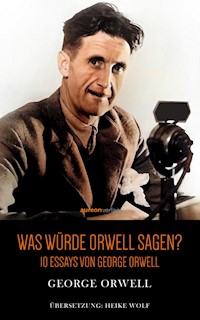 Was würde Orwell sagen? - George Orwell - ebook