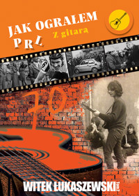 Jak ograłem PRL z gitarą, tom II - Witek Łukaszewski - ebook