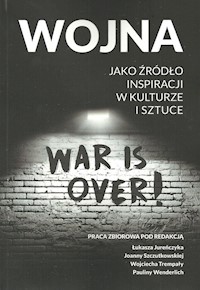 Wojna jako źródło inspiracji w kulturze i sztuce - zbiorowa praca - książka
