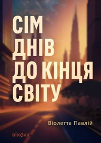 Сім днів до кінця світу - Віолетта Павлій - ebook