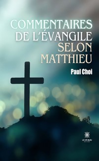 Commentaires de l’Évangile selon Matthieu - Paul Choi - ebook