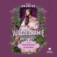 Wilcze znamię. Saga rodu Tyszkowskich. Tom IV - Magda Skubisz - ebook + audiobook