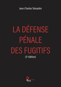 La défense pénale des fugitifs - Jean-Charles Teissedre - ebook