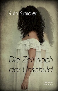 Die Zeit nach der Unschuld - Ruth Kirmaier - ebook