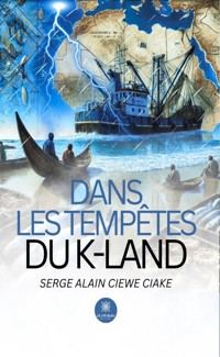 Dans les tempêtes du K-Land - Serge Alain Ciewe Ciake - ebook