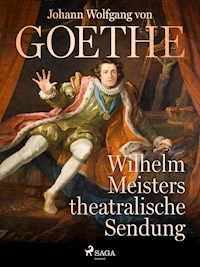 Wilhelm Meisters theatralische Sendung - Johann Wolfgang von Goethe - ebook