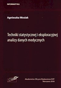 Techniki statystycznej i eksploracyjnej analizy danych medycznych - Wosiak Agnieszka - książka