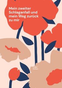 Mein zweiter Schlaganfall und mein Weg zurück zu mir - Holger Nielsen - ebook