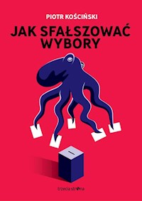 Jak sfałszować wybory - Piotr Kościński - książka