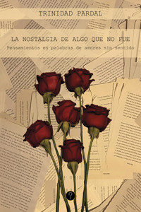 La nostalgia de algo que no fue - Trinidad Pardal - ebook