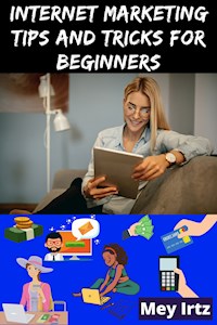 Internet Marketing Tips and Tricks for Beginners - Mey Irtz - ebook