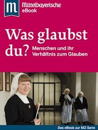 Was glaubst du? - Mittelbayerische Zeitung - ebook