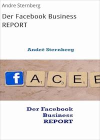Der Facebook Business REPORT - Andre Sternberg - ebook