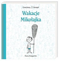 Wakacje Mikołajka - Goscinny René, Sempé Jean-Jacques - książka