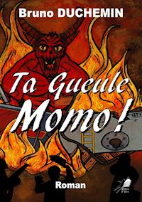 Ta Gueule Momo ! - Bruno Duchemin - ebook