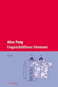 Ungeschliffener Diamant - Alice Pung - ebook