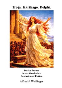 Troja. Karthago. Delphi. - Alfred J. Weidinger - ebook