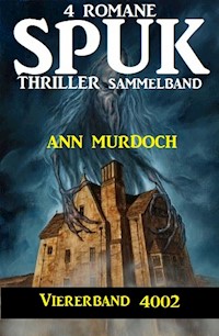 Spuk Thriller Viererband 4002 - Sammelband 4 Romane - Ann Murdoch - ebook