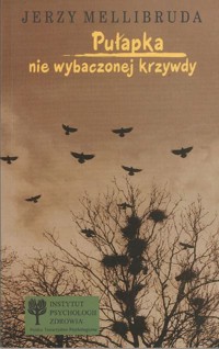 Pułapka nie wybaczonej krzywdy - Mellibruda Jerzy - ebook