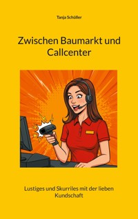 Zwischen Baumarkt und Callcenter - Tanja Schüller - ebook