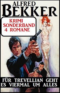 Für Trevellian geht es viermal um alles: Krimi Sonderband 4 Romane - Alfred Bekker - ebook