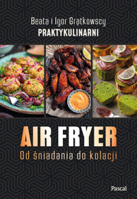 Air fryer. Od śniadania do kolacji - Igor Grątkowski, Beata Grątkowska - książka