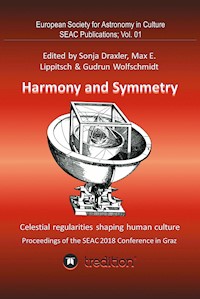 Harmony and Symmetry. Celestial regularities shaping human culture. - Gudrun Wolfschmidt - ebook