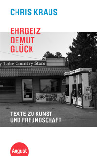 Ehrgeiz, Demut, Glück - Chris Kraus - ebook