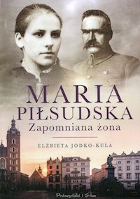 Maria Piłsudska Zapomniana żona - Elżbieta Jodko-Kula - książka