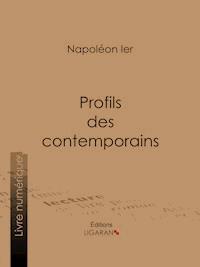 Profils des contemporains - Napoléon Ier - ebook
