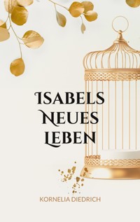 Isabels Neues Leben - Kornelia Diedrich - ebook