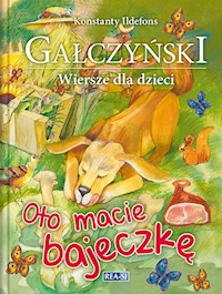 Oto macie bajeczkę Wiersze dla dzieci - Gałczyński Konstanty Ildefons - książka