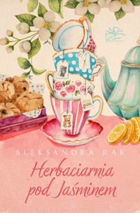 Herbaciarnia pod Jaśminem - Aleksandra Rak - ebook + audiobook + książka