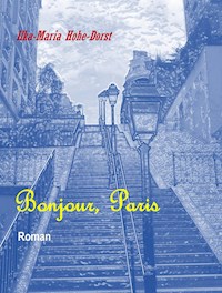 Bonjour, Paris - Ilka-Maria Hohe-Dorst - ebook