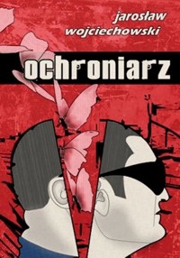 Ochroniarz - Jarosław Wojciechowski - ebook + audiobook + książka