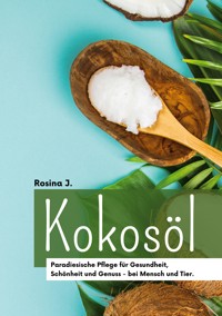 Kokosöl - Rosina J. - ebook