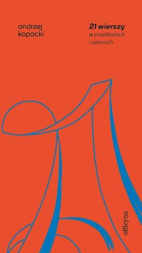 21 wierszy w przekładach i szkicach - Andrzej Kopacki - ebook