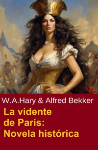 La vidente de París: Novela histórica - Alfred Bekker - ebook