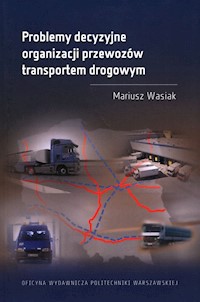 Problemy decyzyjne organizacji przewozów transportem drogowym - Wasiak Mariusz - książka