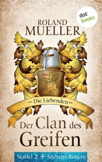 Der Clan des Greifen – Staffel II. Sechster Roman: Die Liebenden - Roland Mueller - ebook