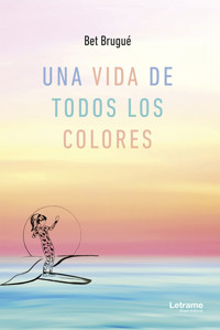 Una vida de todos los colores - Bet Brugué - ebook