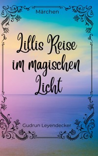 Lillis Reise im magischen Licht - Gudrun Leyendecker - ebook
