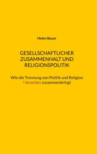 Gesellschaftlicher Zusammenhalt und Religionspolitik - Helen Bauer - ebook