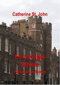 Ein trauriges Schloss - Catherine St.John - ebook